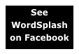 See WordSplash on Facebook